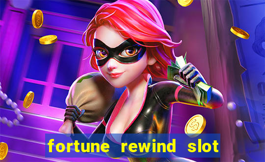 fortune rewind slot free play