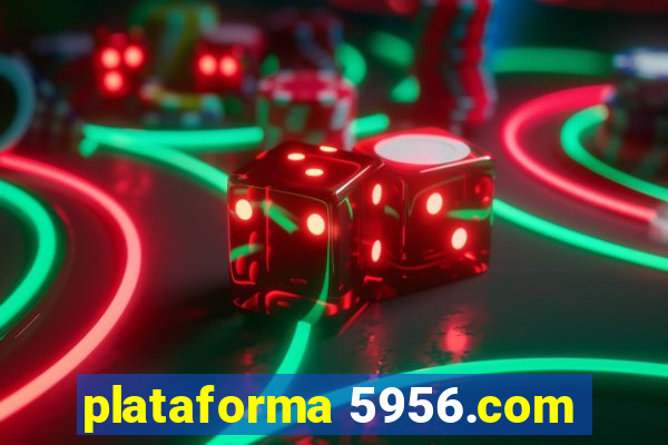 plataforma 5956.com