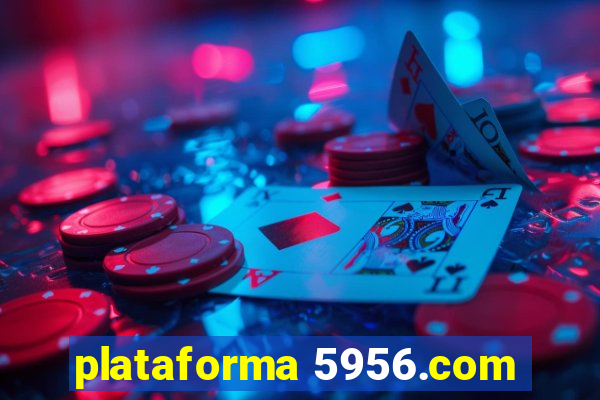 plataforma 5956.com