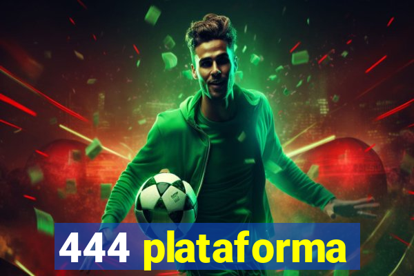 444 plataforma