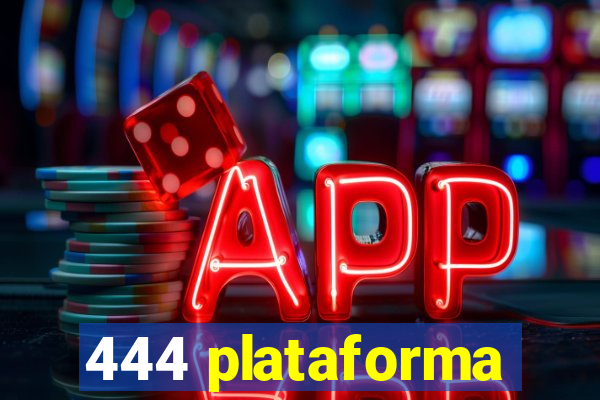 444 plataforma