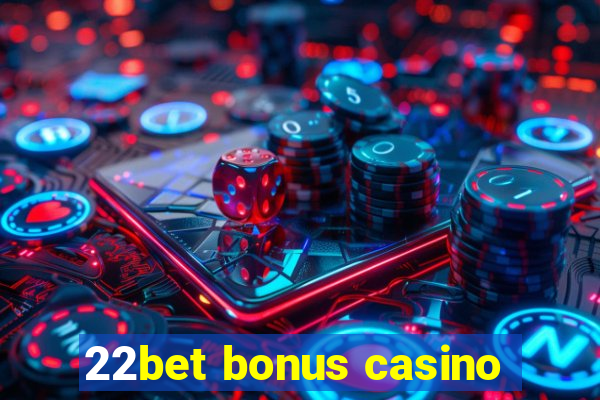 22bet bonus casino