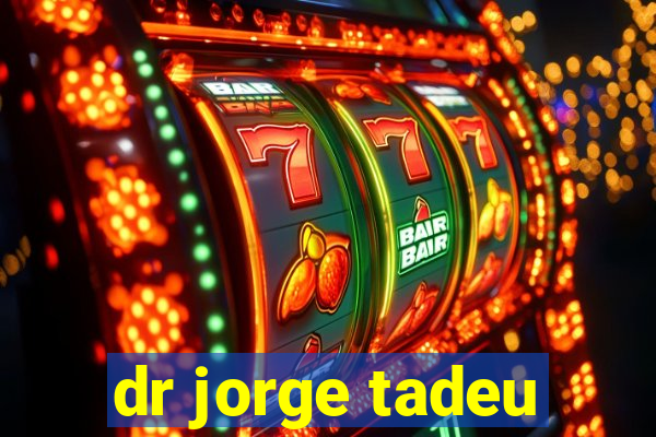 dr jorge tadeu