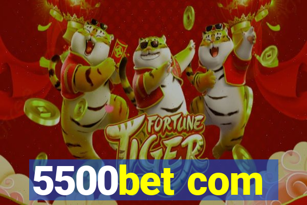 5500bet com