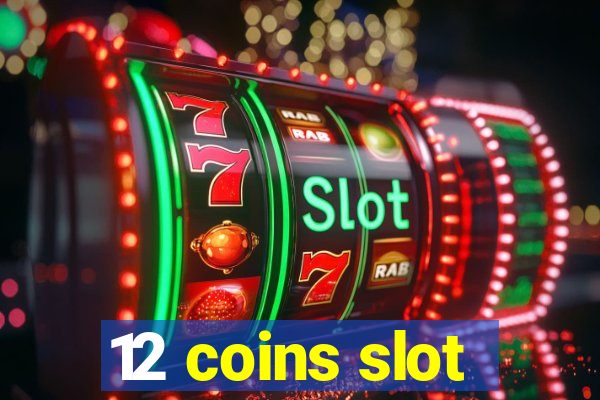 12 coins slot