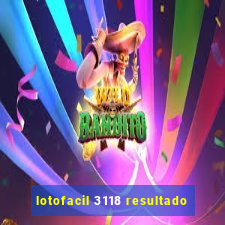 lotofacil 3118 resultado