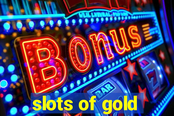 slots of gold