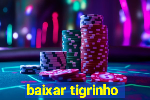 baixar tigrinho