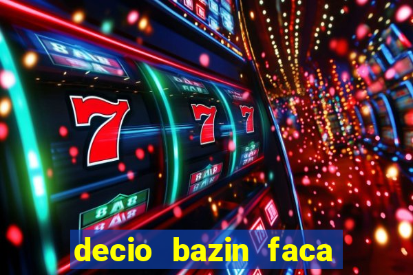 decio bazin faca fortuna com acoes