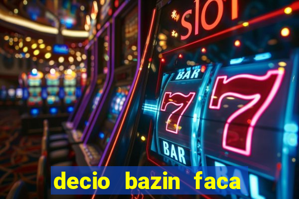 decio bazin faca fortuna com acoes