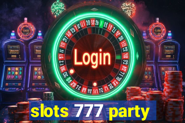 slots 777 party