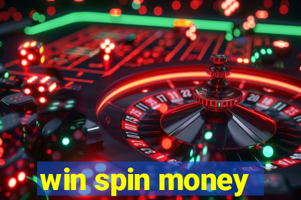 win spin money