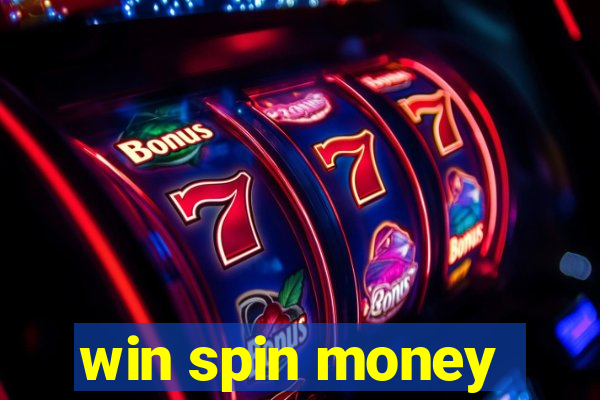 win spin money