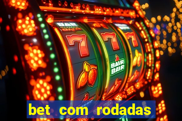 bet com rodadas gratis sem deposito