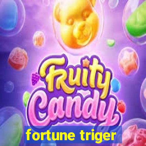 fortune triger