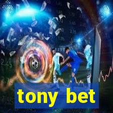 tony bet