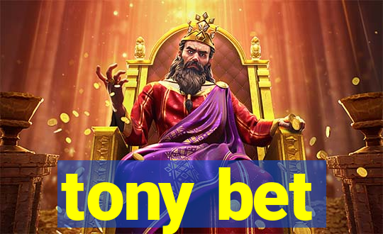 tony bet