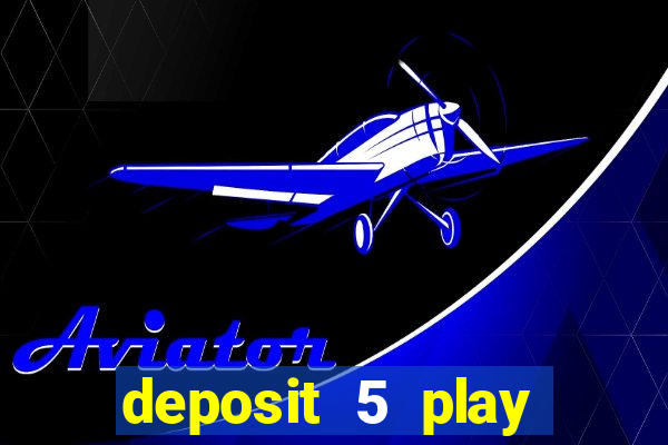 deposit 5 play with 40 casino