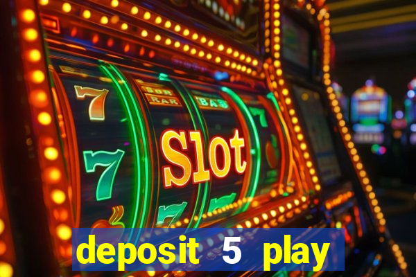 deposit 5 play with 40 casino