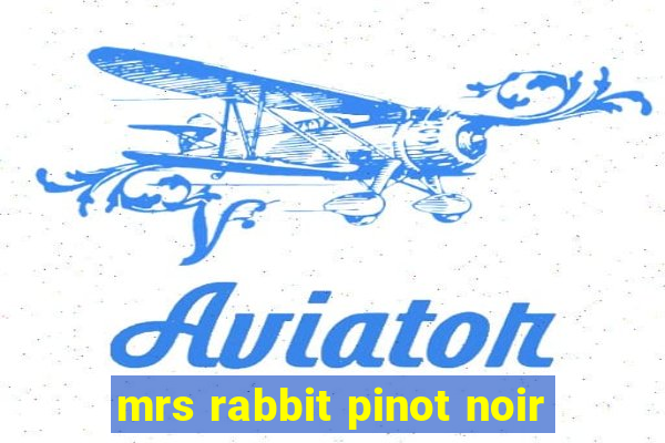 mrs rabbit pinot noir