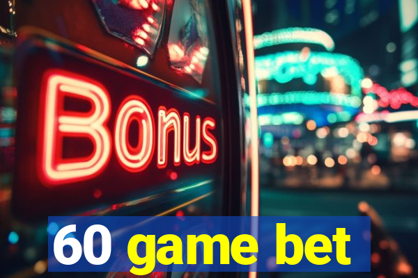 60 game bet