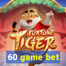 60 game bet