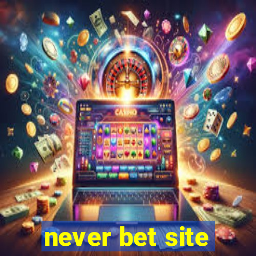 never bet site