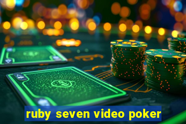 ruby seven video poker