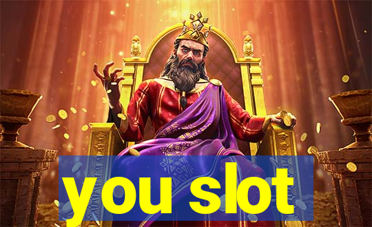 you slot