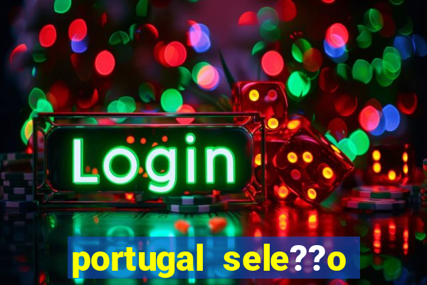 portugal sele??o onde assistir