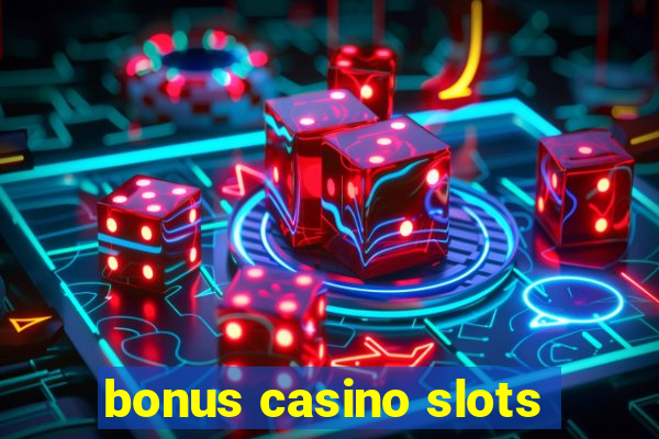 bonus casino slots