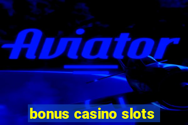 bonus casino slots