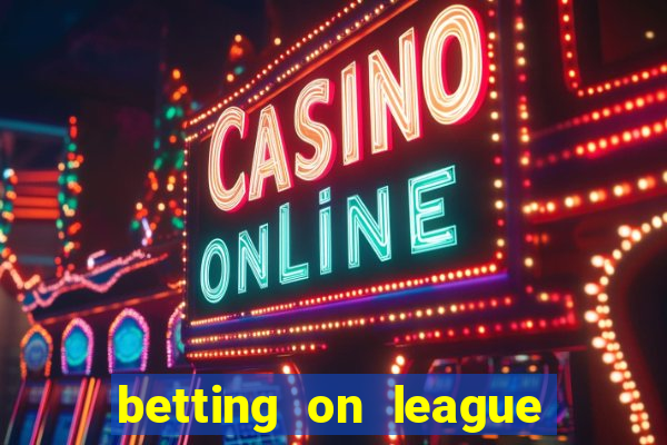 betting on league of legends