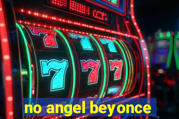 no angel beyonce