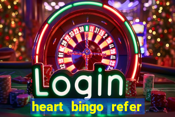 heart bingo refer a friend