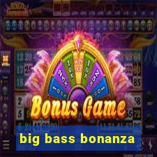 big bass bonanza