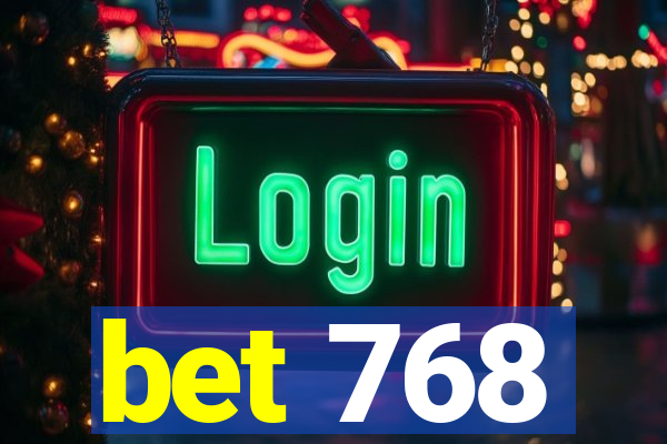 bet 768