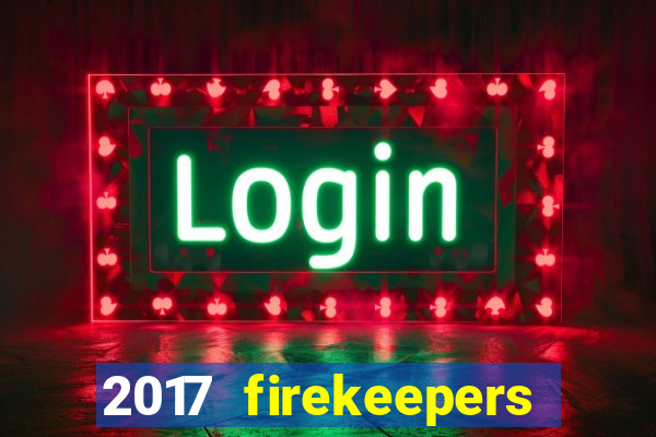 2017 firekeepers casino 400