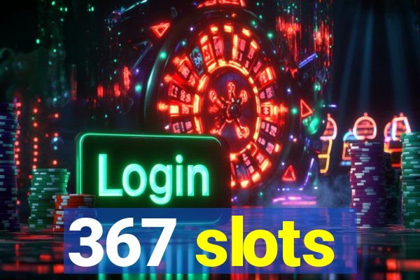 367 slots