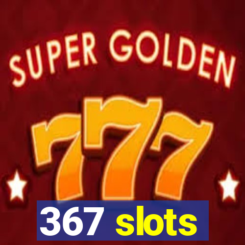 367 slots