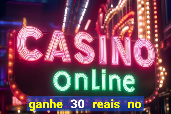 ganhe 30 reais no cadastro cassino