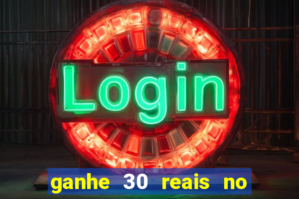 ganhe 30 reais no cadastro cassino