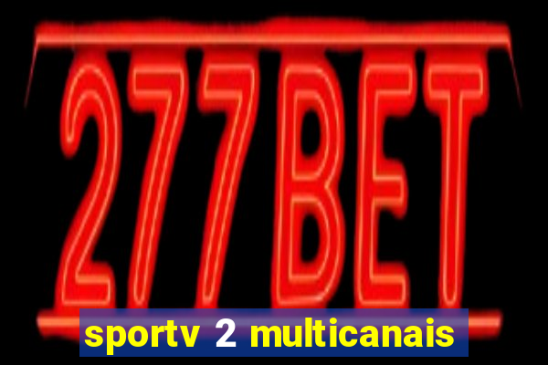 sportv 2 multicanais