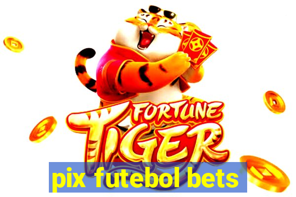 pix futebol bets