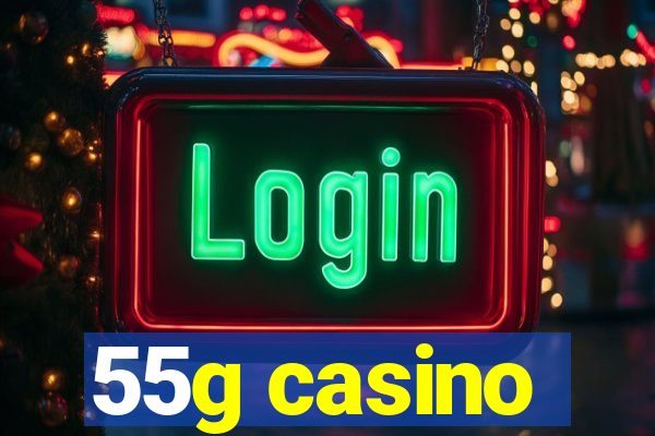 55g casino