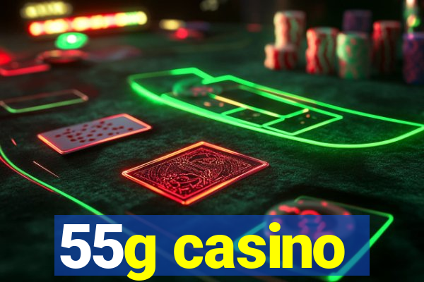 55g casino