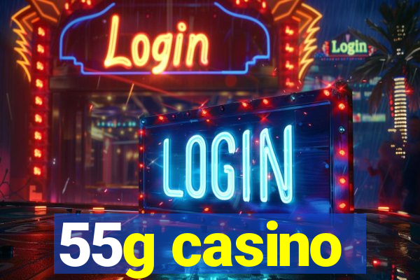 55g casino