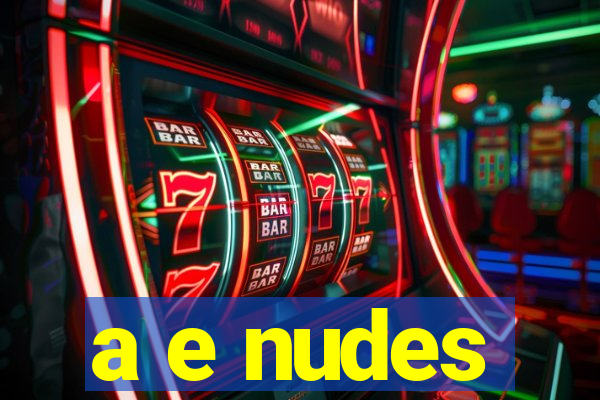 a e nudes