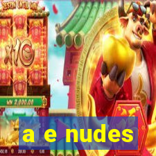 a e nudes