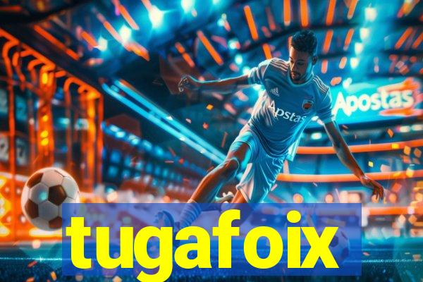 tugafoix